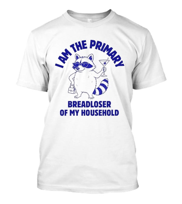 I Am The Primary Breadloser Of My Household Raccoon Sunglasses Martini Handbag T-Shirt