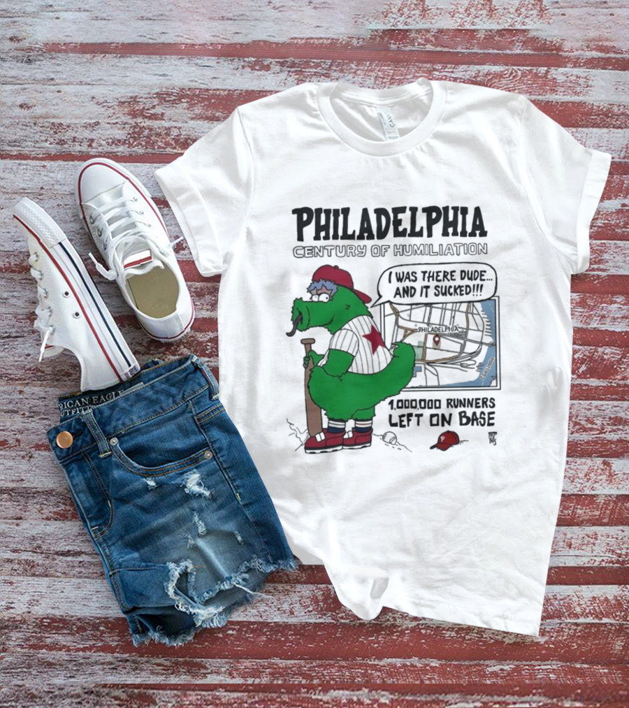 Philadelphia Phanatic Century Of Humiliation 1,000,000 Runners Left On Base T-Shirt