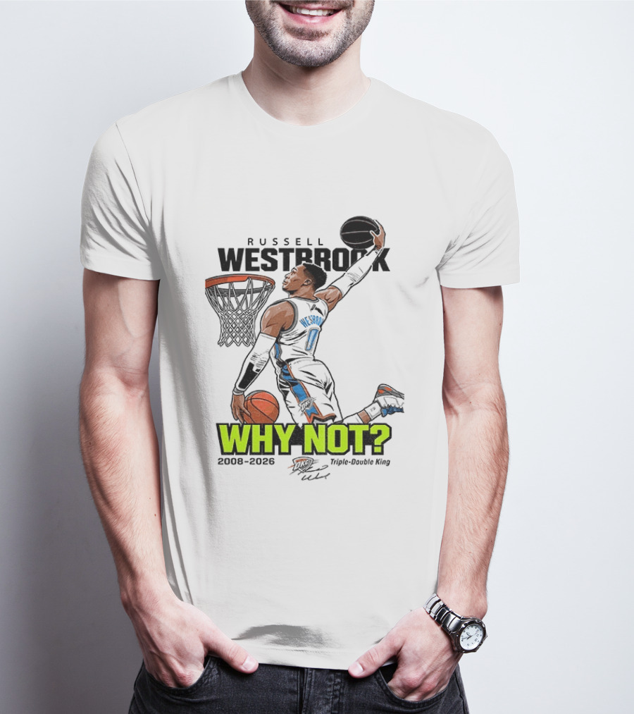 Russell Westbrook Why Not Triple Double King 2008 2026 T-Shirt