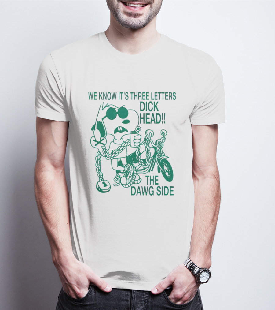 We Know It's Three Letters Dick Head The Dawg Side Snoopy Cartoon T-Shirt