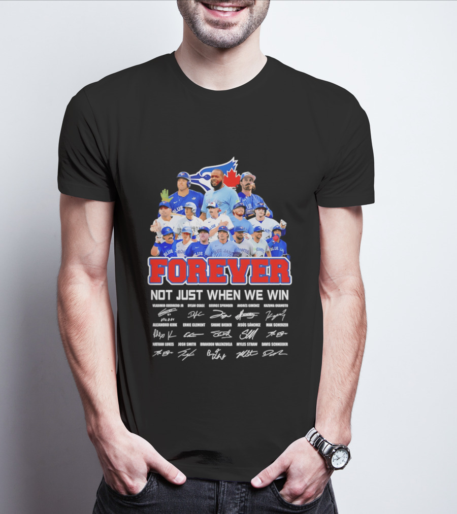 Toronto Blue Jays Forever Not Just When We Win Team Signatures T-Shirt