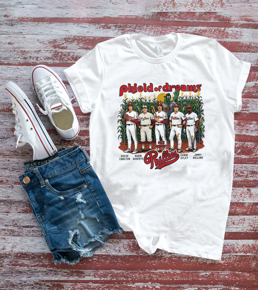 Phield Of Dreams Phillies Steve Carlton Robin Roberts Mike Schmidt Chase Utley Jimmy Rollins T-Shirt