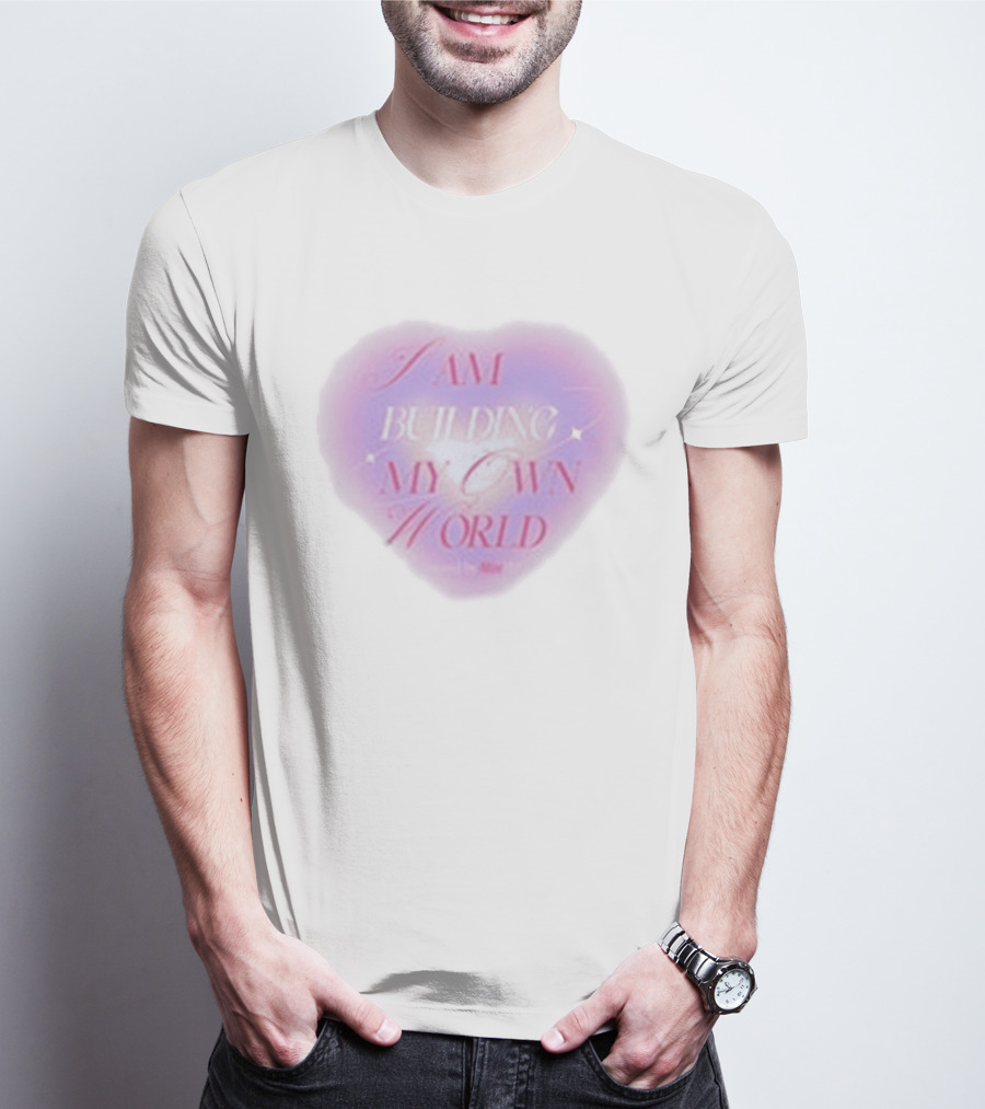 I AM BUILDING MY OWN WORLD Heart Affirmations Hannah Diamond T-Shirt
