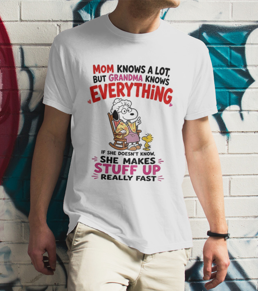 Mom Knows A Lot But Grandma Knows Everything Snoopy Grandma She Makes Stuff Up Really Fast T-Shirt