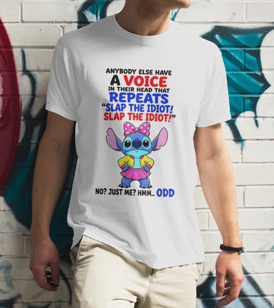 Anybody Else Have A Voice In Their Head Stitch Cartoon Slap The Idiot Odd T-Shirt