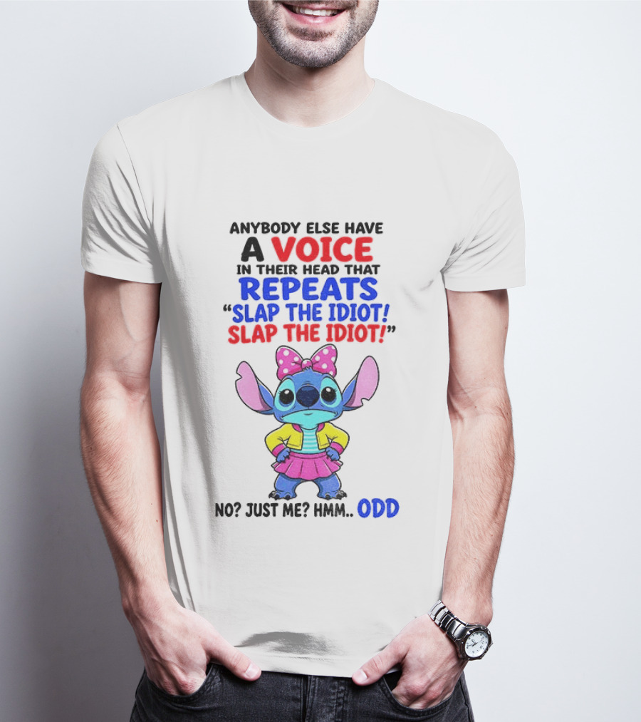Anybody Else Have A Voice In Their Head Stitch Cartoon Slap The Idiot Odd T-Shirt