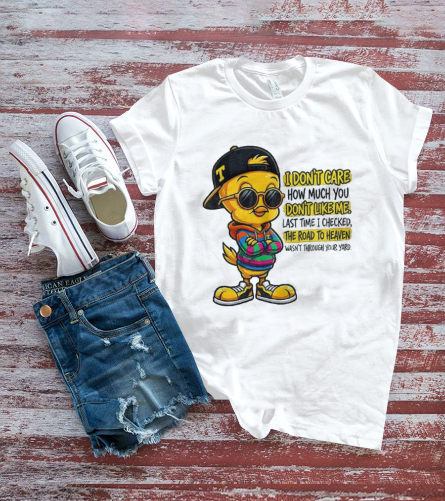 Tweety Bird I Don't Care How Much You Don't Like Me Road To Heaven T-Shirt