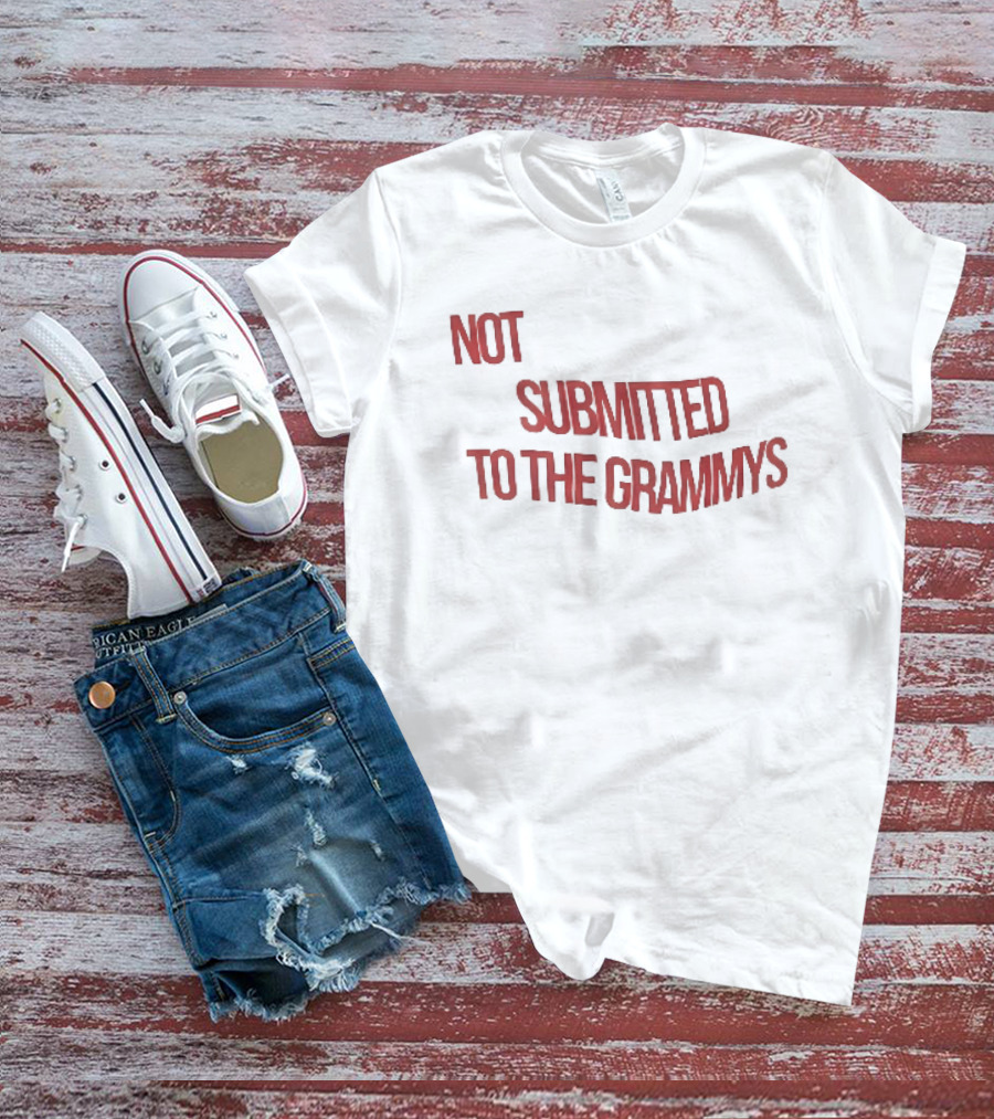 Not Submitted To The Grammys Music Industry T-Shirt