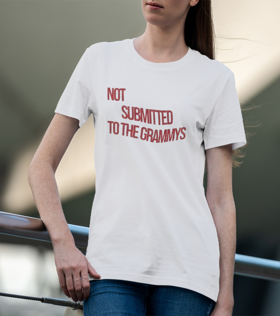 Not Submitted To The Grammys Music Industry T-Shirt