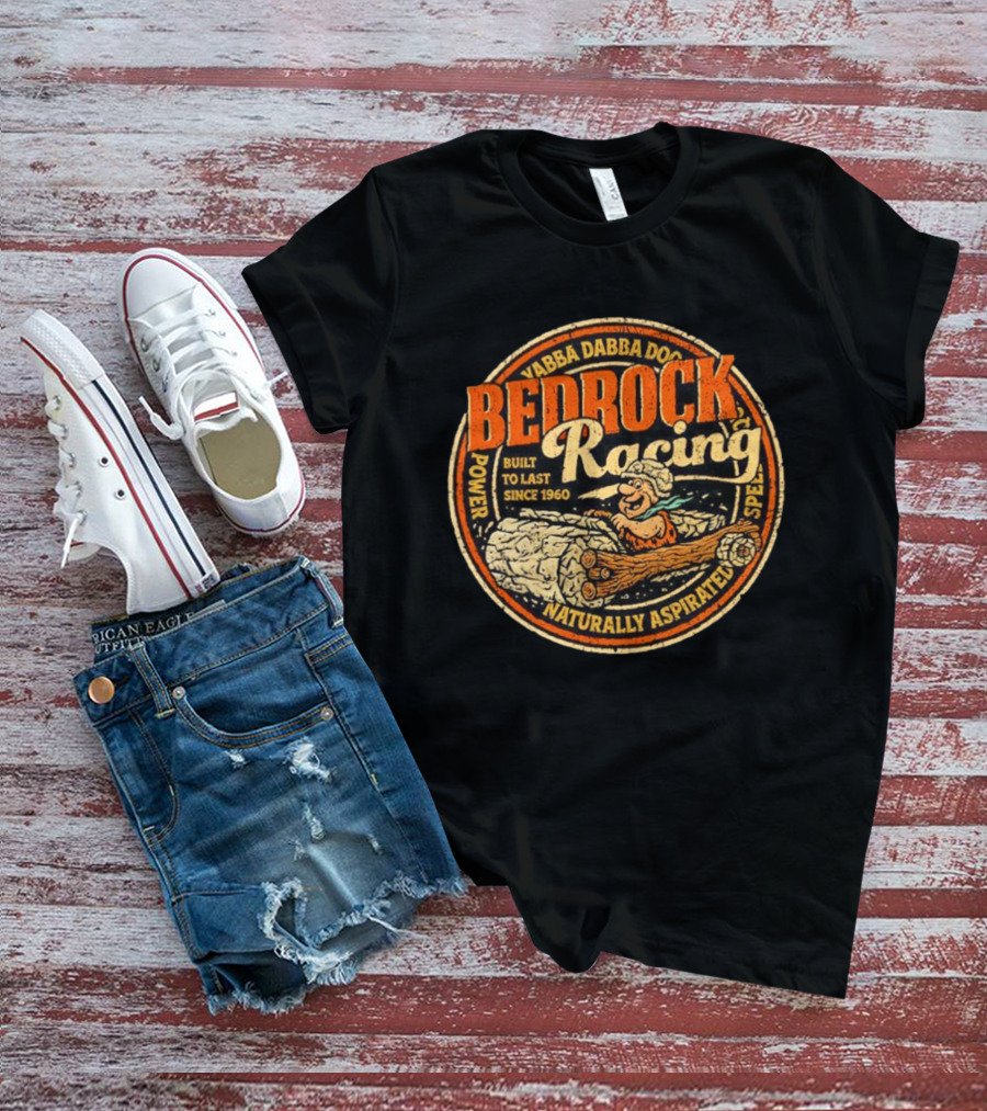 Bedrock Racing Yabba Dabba Doo Built To Last Since 1960 Naturally Aspirated Power Speed T-Shirt