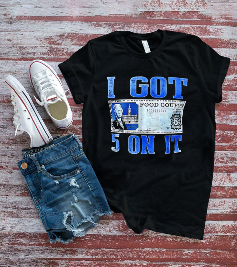 I Got 5 On It Food Coupon U.S. Department Of Agriculture T-Shirt