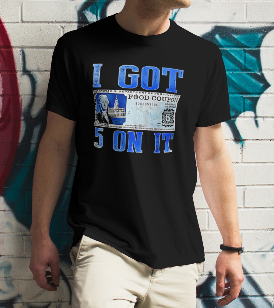 I Got 5 On It Food Coupon U.S. Department Of Agriculture T-Shirt