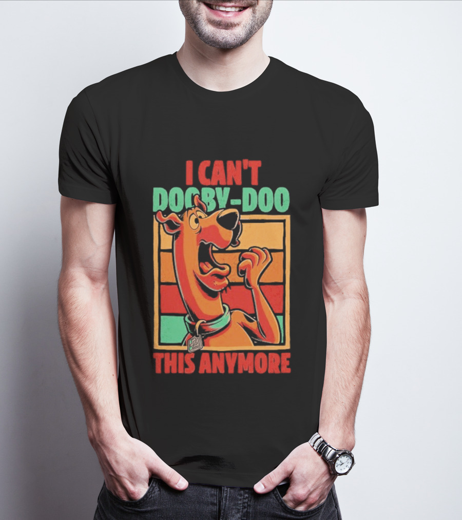 I Can't Dooby Doo This Anymore Scared Tired Cartoon Dog T-Shirt