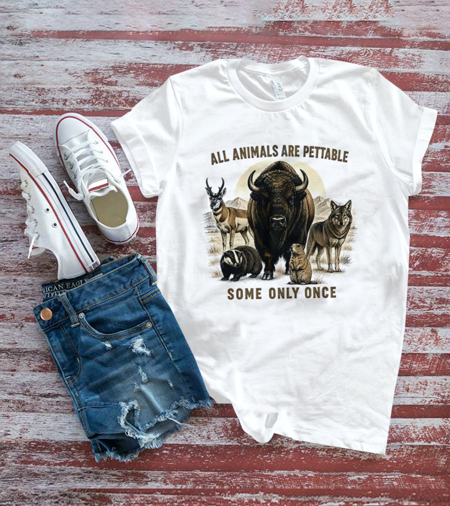 All Animals Are Pettable Some Only Once Bison Badger Pronghorn Wolf Prairie Dog T-Shirt