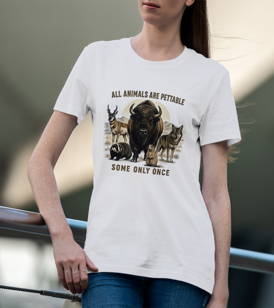 All Animals Are Pettable Some Only Once Bison Badger Pronghorn Wolf Prairie Dog T-Shirt