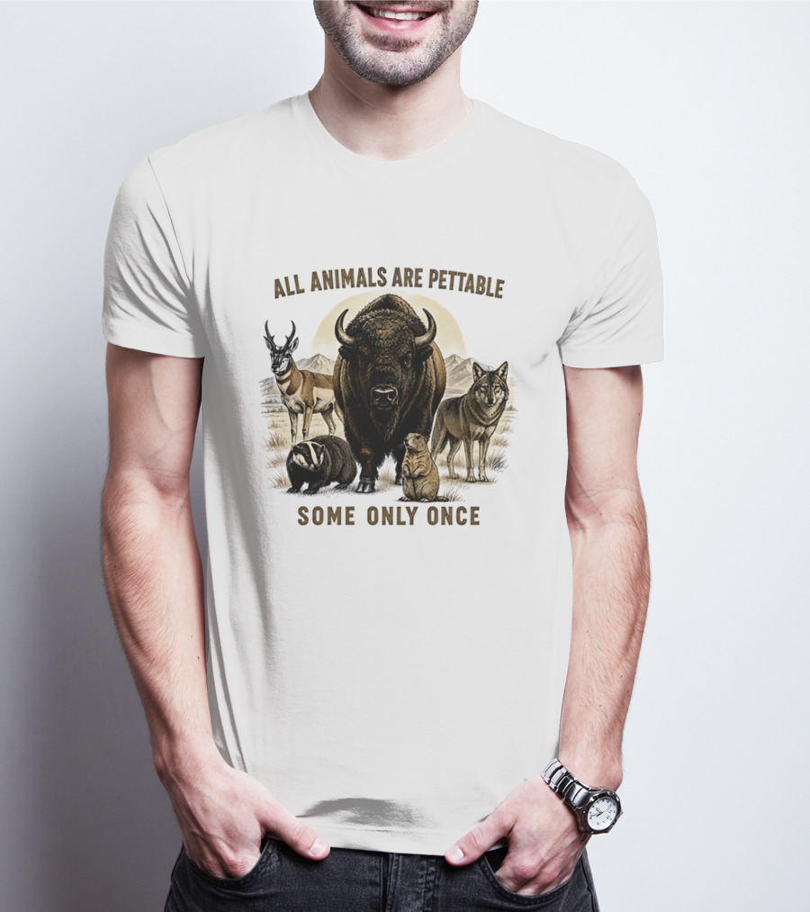 All Animals Are Pettable Some Only Once Bison Badger Pronghorn Wolf Prairie Dog T-Shirt