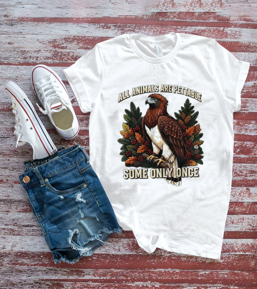 All Animals Are Pettable Some Only Once Eagle Perched Pine Branch Autumn Foliage T-Shirt