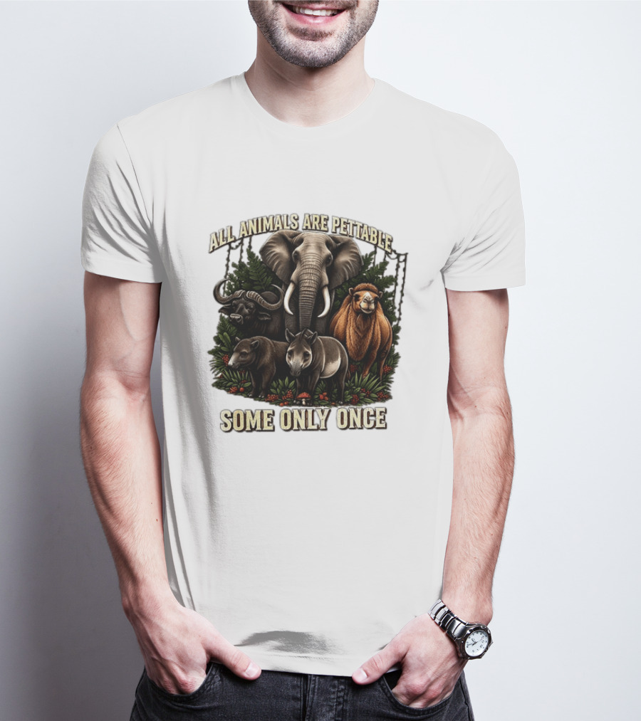 All Animals Are Pettable Some Only Once Elephant Buffalo Camel Tapir Jungle Foliage T-Shirt