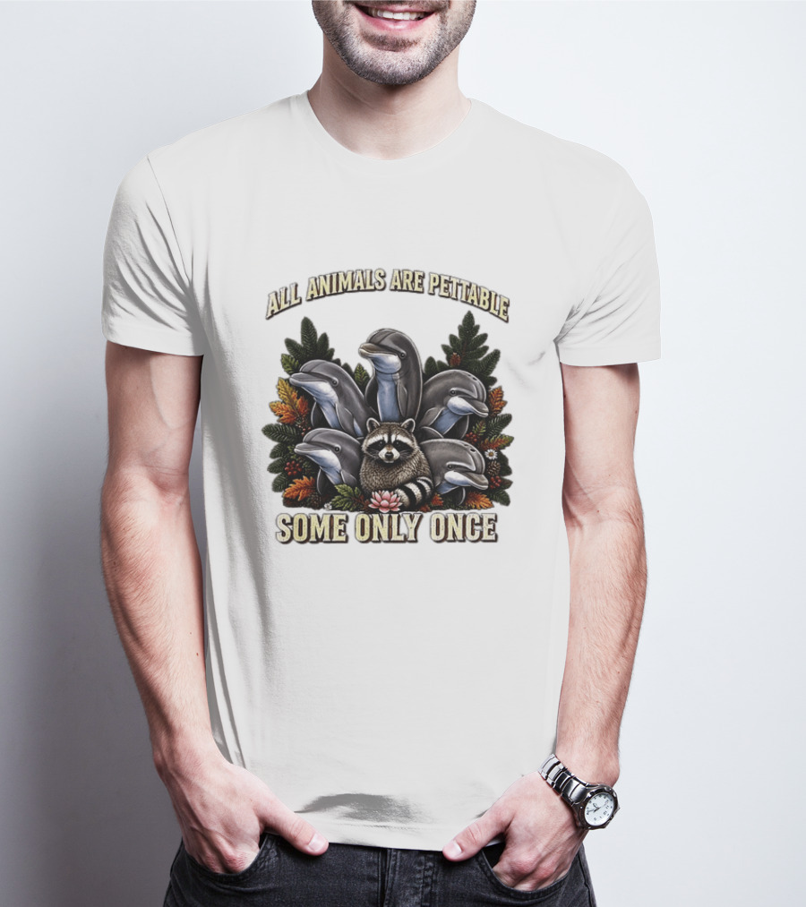 All Animals Are Pettable Some Only Once Raccoon Dolphins Autumn Foliage T-Shirt