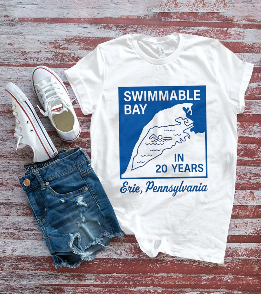 Swimmable Bay Erie Pennsylvania In 20 Years T-Shirt