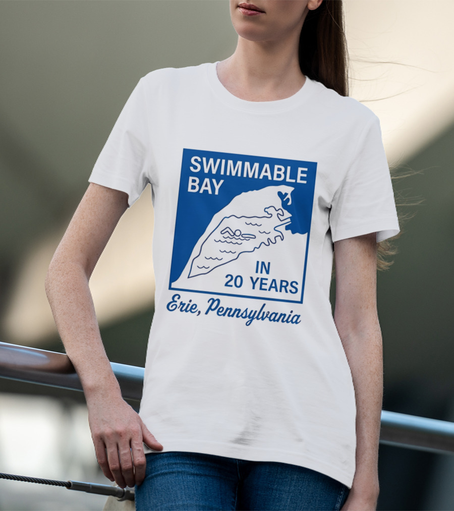 Swimmable Bay Erie Pennsylvania In 20 Years T-Shirt