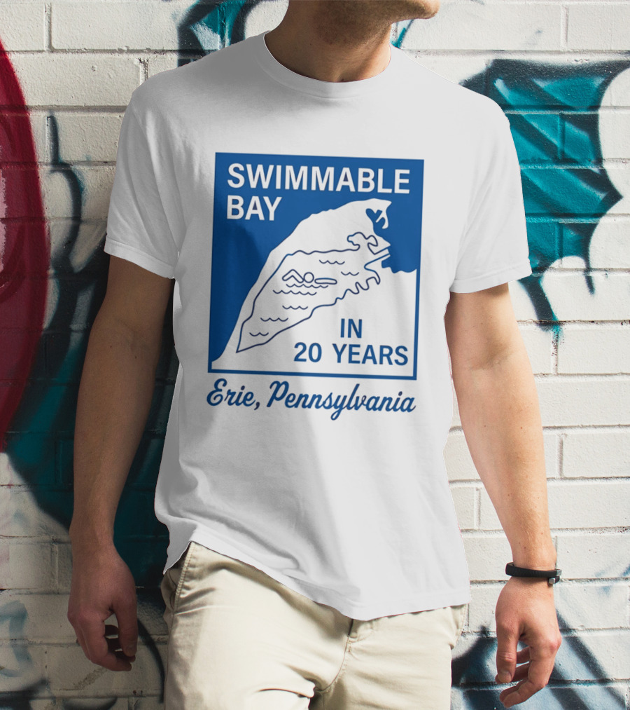 Swimmable Bay Erie Pennsylvania In 20 Years T-Shirt