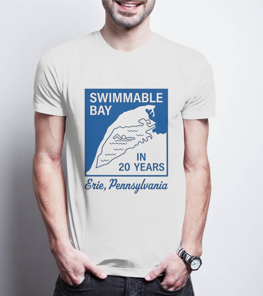 Swimmable Bay Erie Pennsylvania In 20 Years T-Shirt