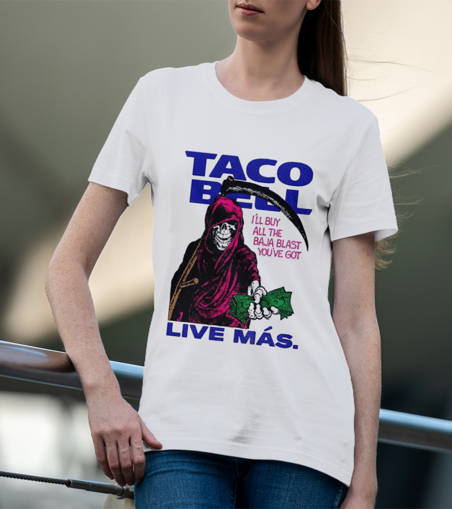 Taco Bell Grim Reaper I'll Buy All The Baja Blast Live Más T-Shirt