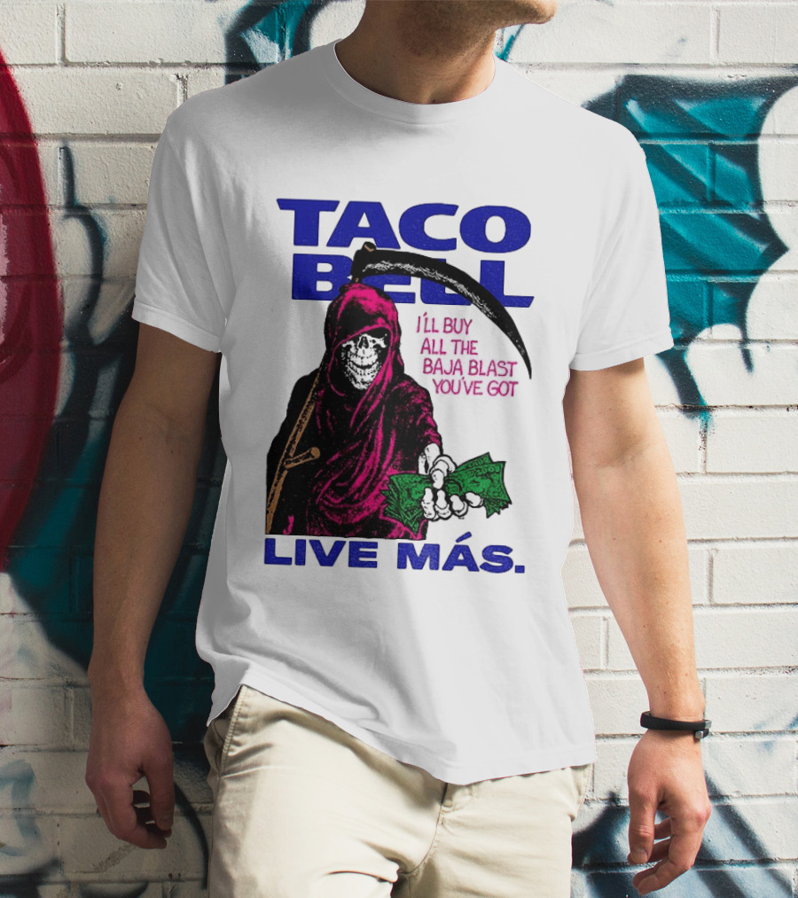 Taco Bell Grim Reaper I'll Buy All The Baja Blast Live Más T-Shirt