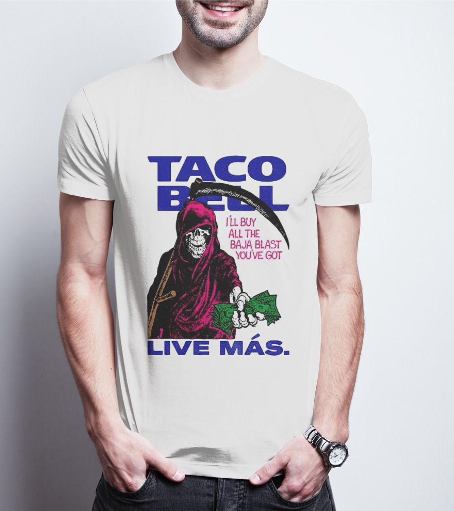 Taco Bell Grim Reaper I'll Buy All The Baja Blast Live Más T-Shirt