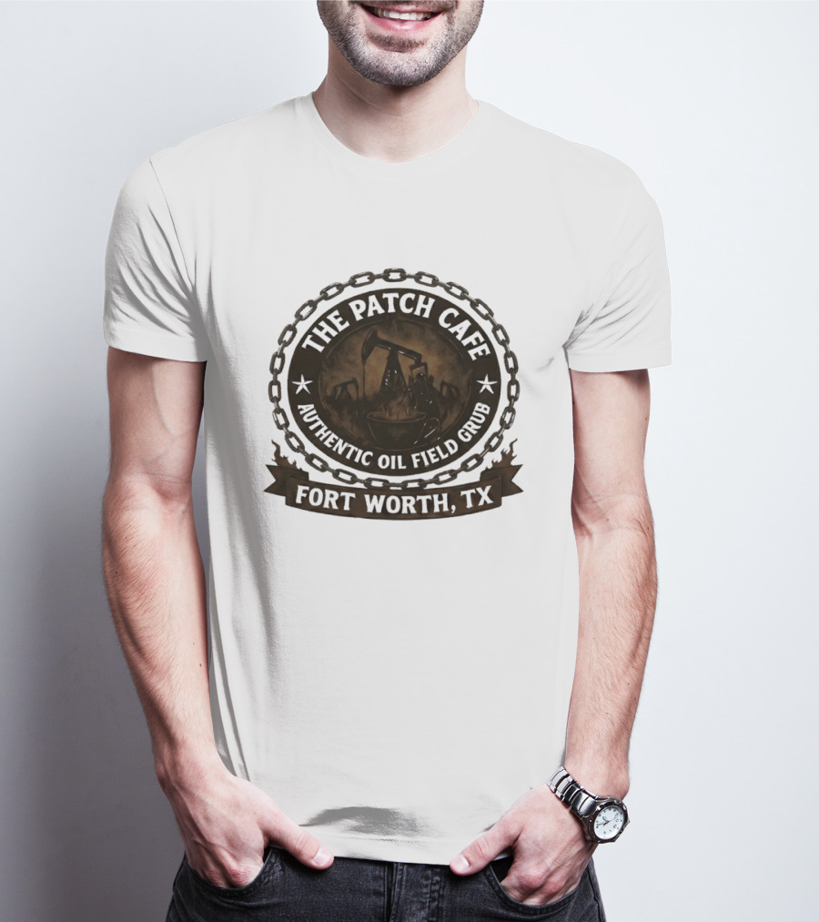 The Patch Cafe Authentic Oil Field Grub Fort Worth TX T-Shirt