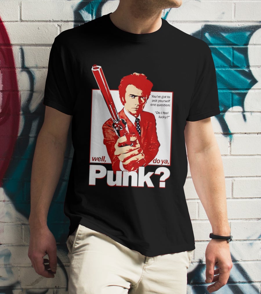 Well Do Ya Punk Do I Feel Lucky Clint Eastwood You've Got To Ask Yourself One Question T-Shirt