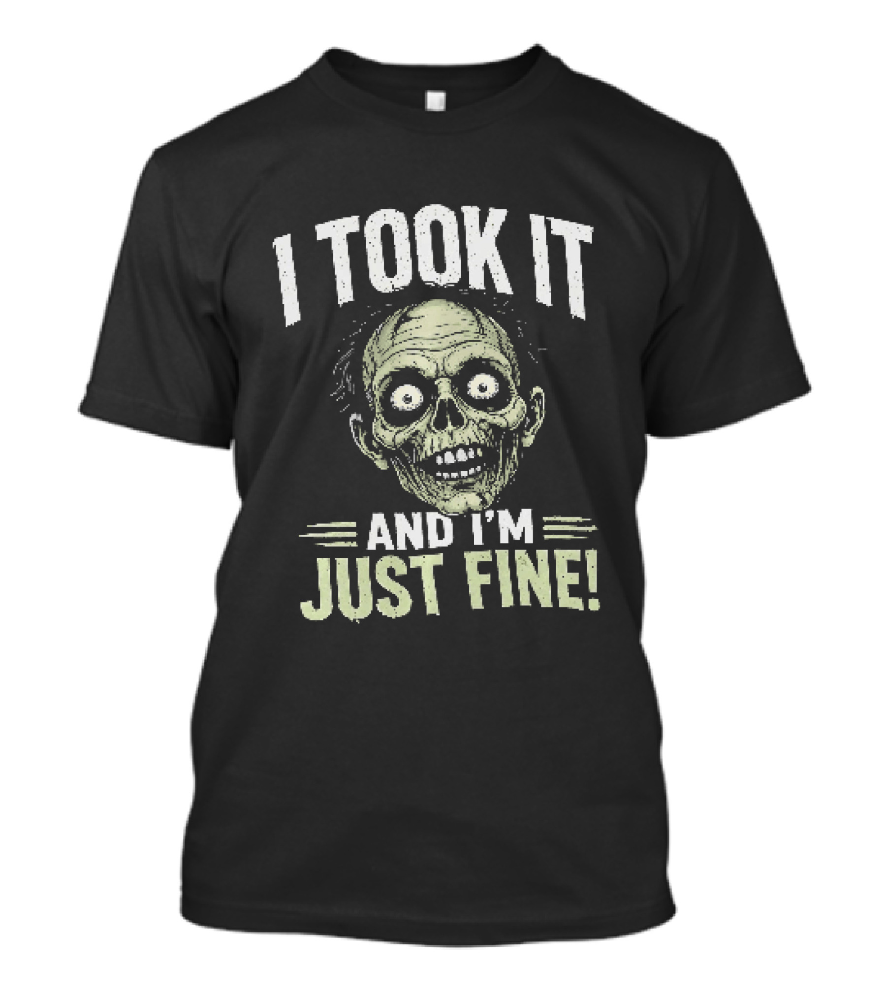 Zombie I Took It And I'm Just Fine Creepy Humor T-Shirt