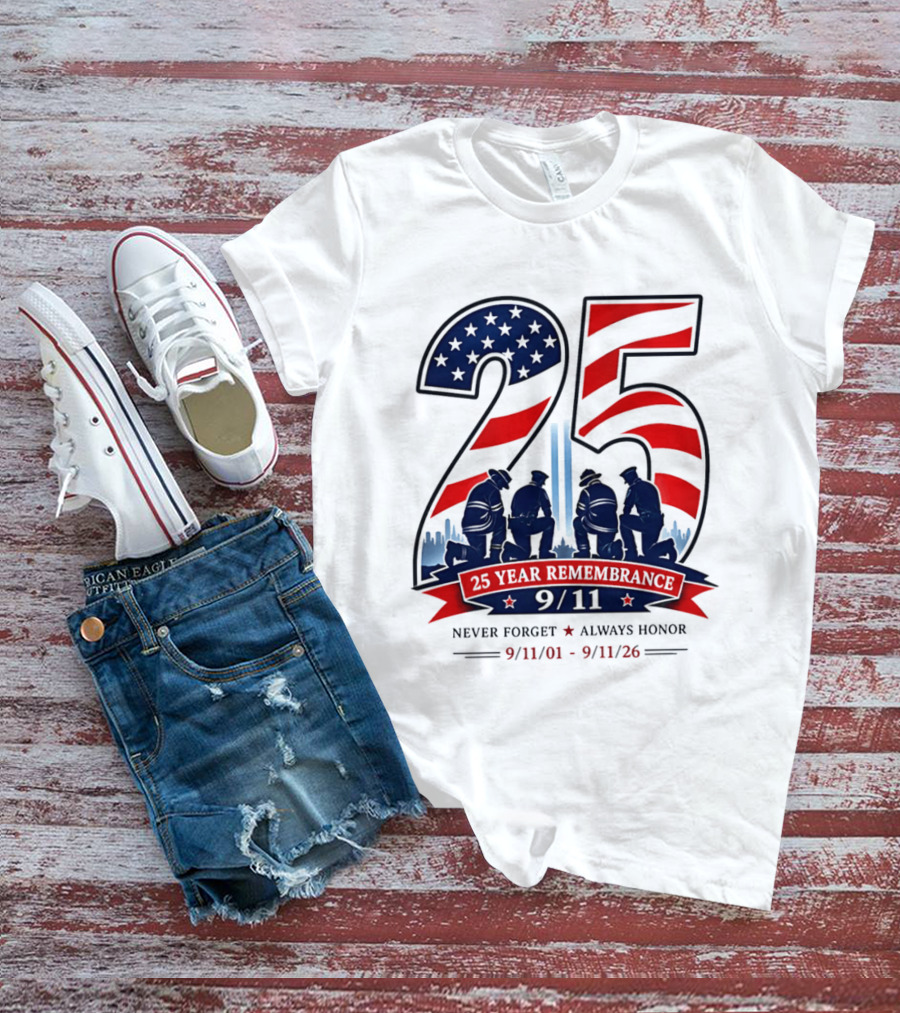 25 Year Remembrance 9 11 Never Forget Always Honor 9 11 01 9 11 26 T-Shirt