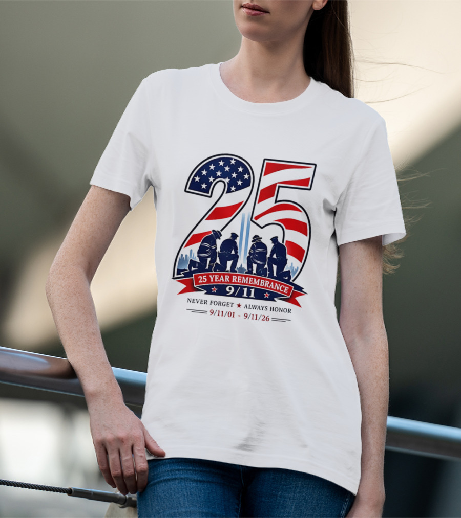 25 Year Remembrance 9 11 Never Forget Always Honor 9 11 01 9 11 26 T-Shirt
