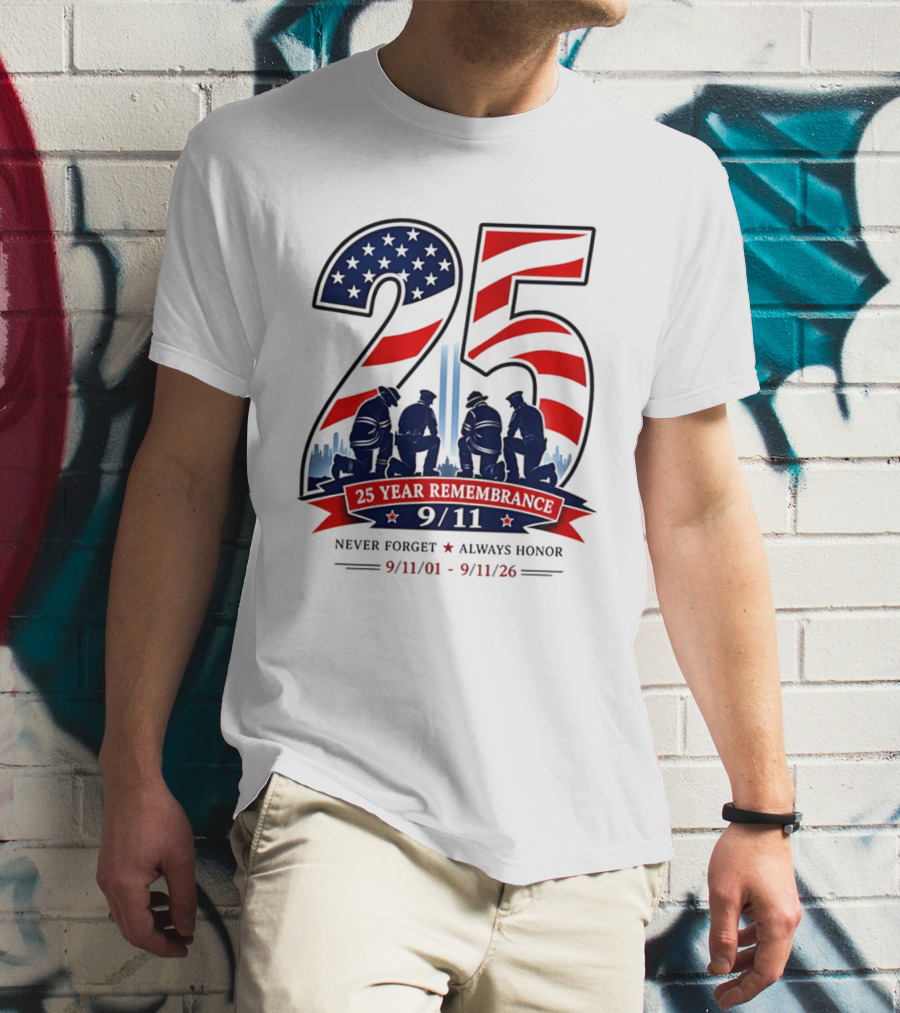 25 Year Remembrance 9 11 Never Forget Always Honor 9 11 01 9 11 26 T-Shirt