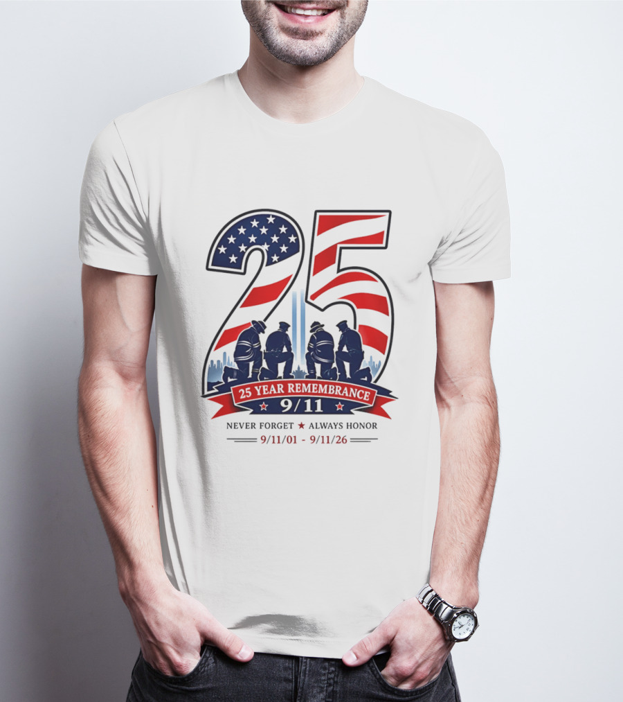 25 Year Remembrance 9 11 Never Forget Always Honor 9 11 01 9 11 26 T-Shirt