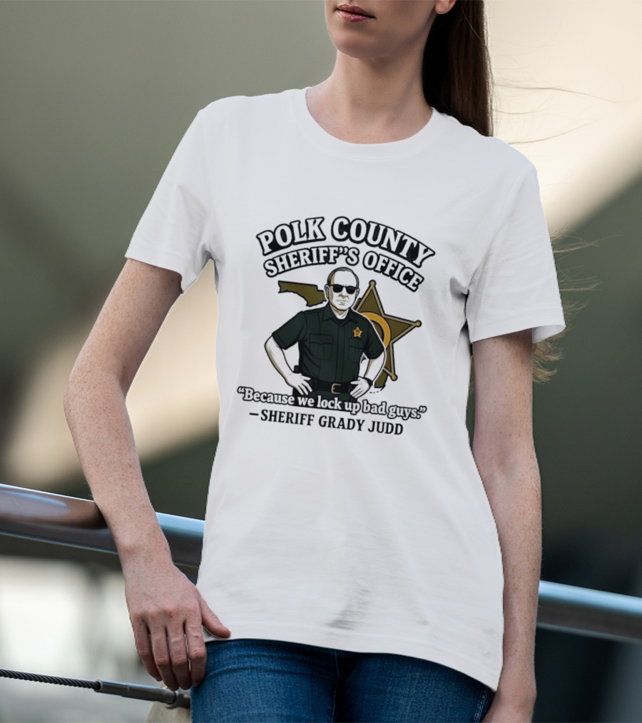Polk County Sheriff's Office Sheriff Grady Judd Cartoon "Because We Lock Up Bad Guys T-Shirt