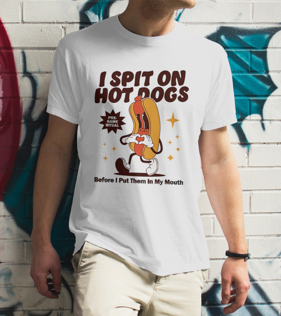 I Spit On Hot Dogs Cartoon Sausage Heart Hands Pre Game Ritual Before I Put Them In My Mouth T-Shirt