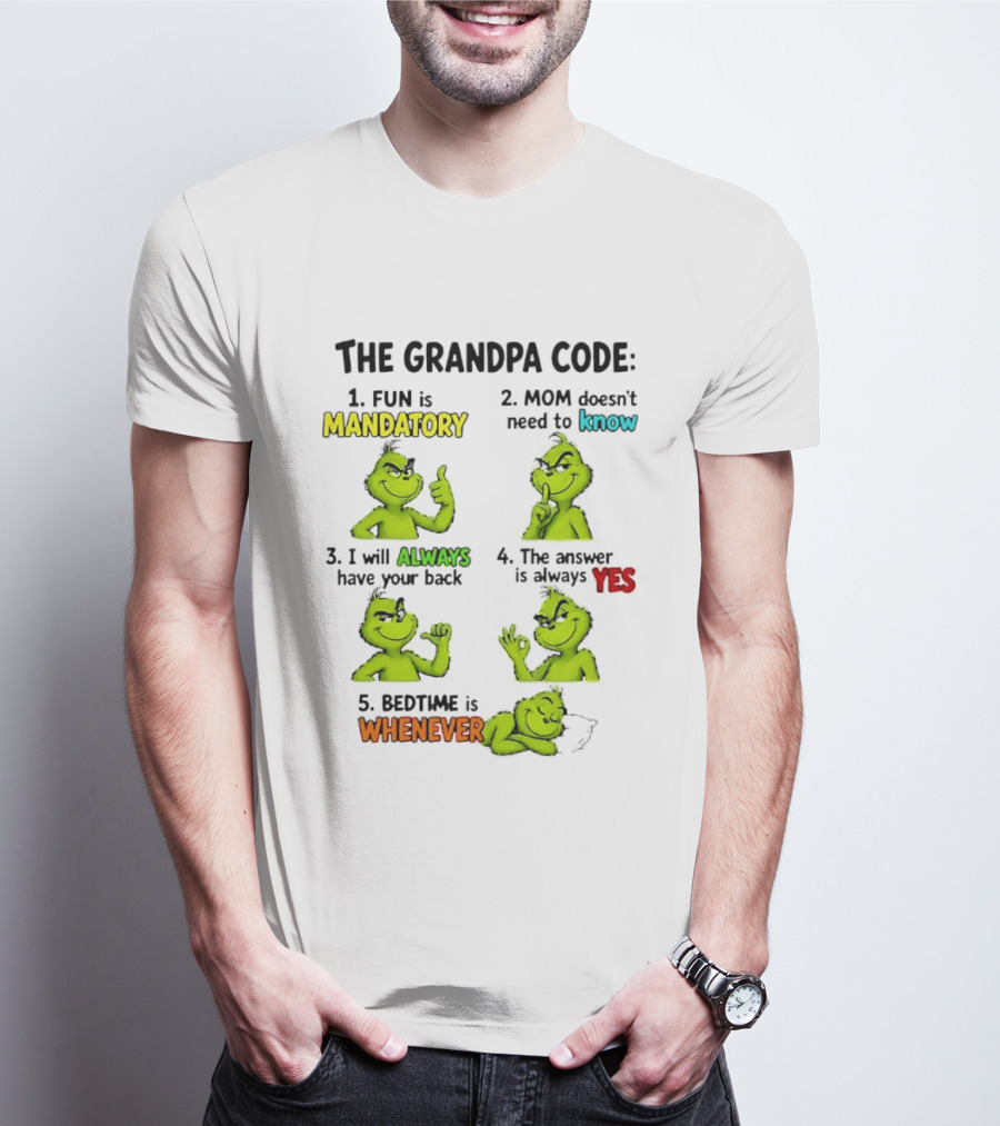 The Grandpa Code Fun Is Mandatory Mom Doesn't Need To Know Always Have Your Back Bedtime Whenever Grinch Poses T-Shirt