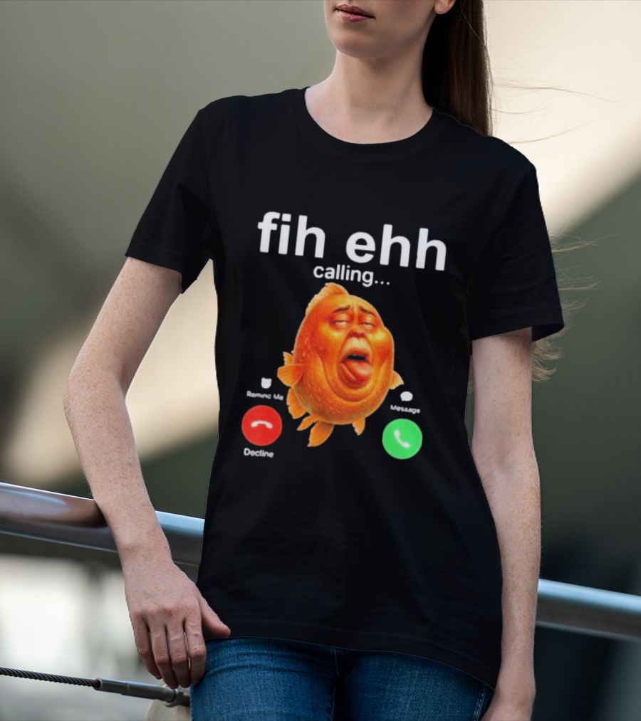 Fih Ehh Calling Accept Or Decline Button Meme T-Shirt