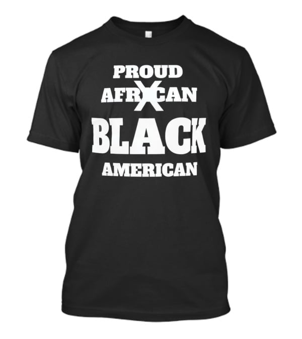 Proud African X Black American T-Shirt