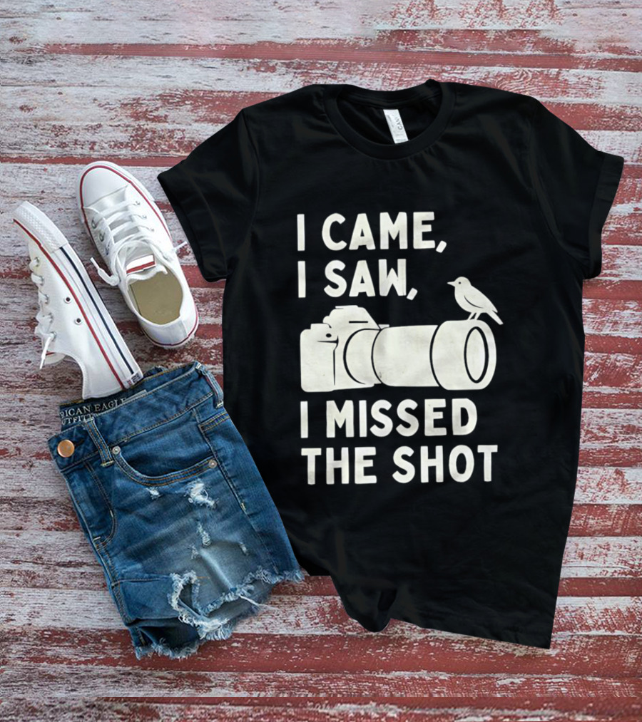 I Came I Saw I Missed The Shot Camera Bird Photography Humor T-Shirt