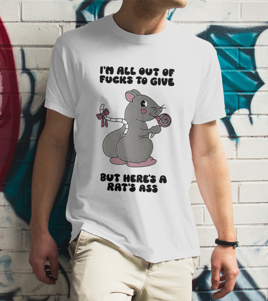 I'm All Out Of Fucks To Give But Here's A Rat's Ass Cute Cartoon With Lollipop T-Shirt