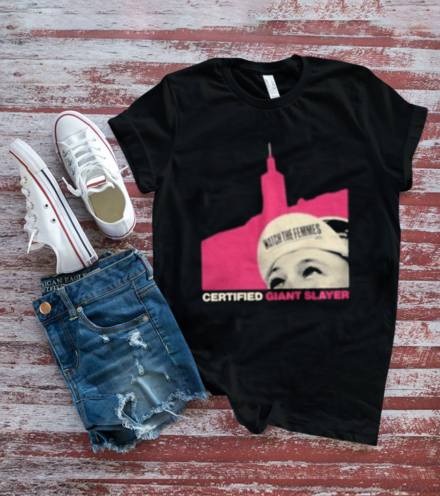 Certified Giant Slayer The Femmes T-Shirt