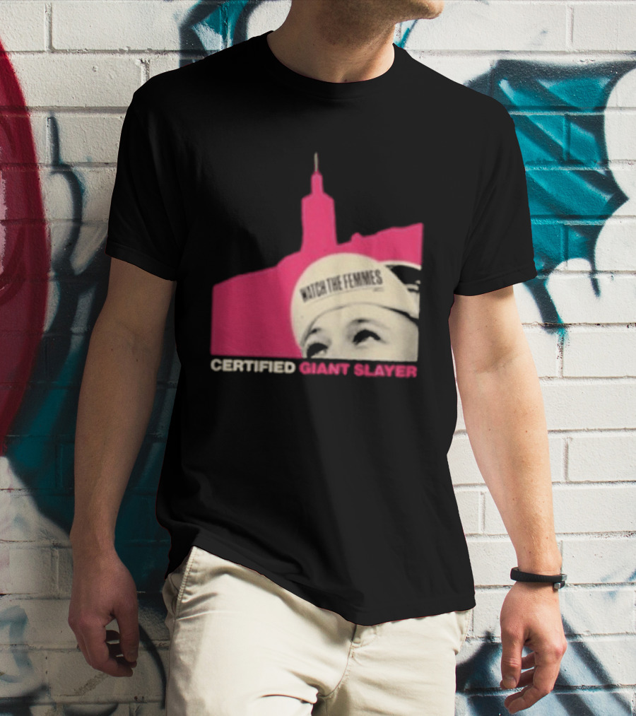 Certified Giant Slayer The Femmes T-Shirt