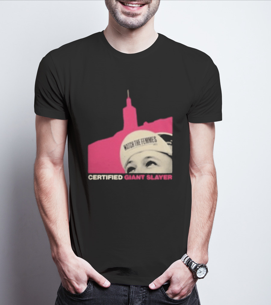 Certified Giant Slayer The Femmes T-Shirt