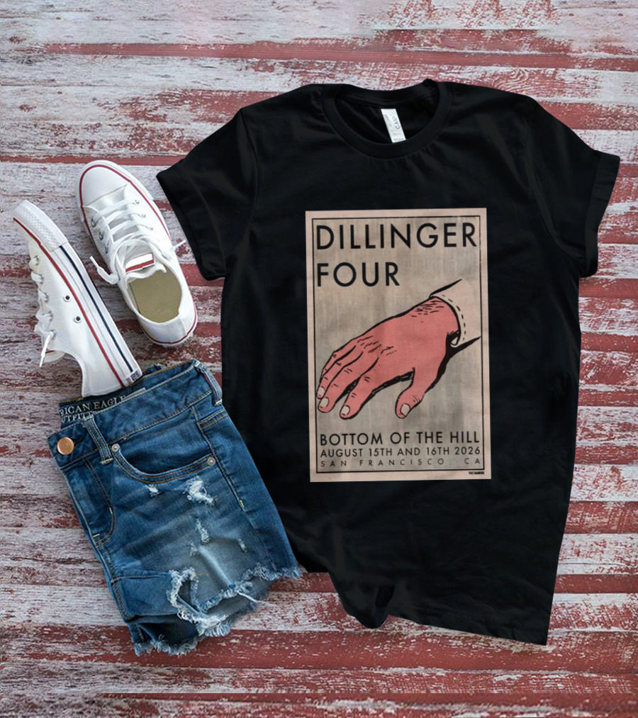 Dillinger Four Bottom Of The Hill August 15th And 16th 2026 San Francisco CA T-Shirt
