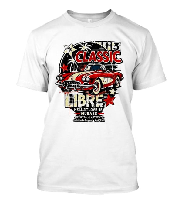 Classic Libre AM33V Tour Authentic Oldschool Legend Fast Vibes T-Shirt