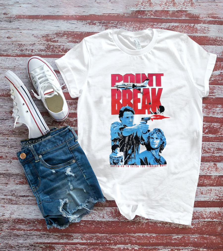 Point Break Movie Characters Anything To Catch The Perfect Wave Gun Airplane T-Shirt